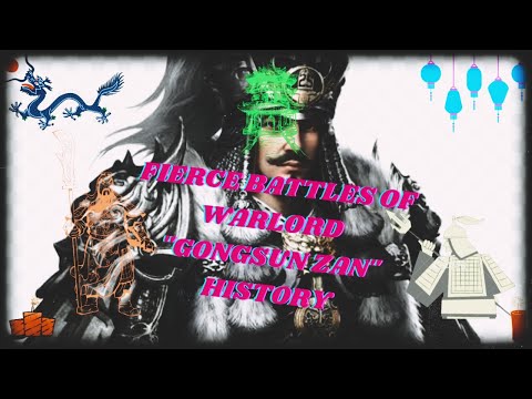 🗡️WARLORD "GONGSUN ZAN"🗡️⚔️⚔️ EPIC WARLIFE IN "THREE KINGDOM WAR"⚔️⚔️