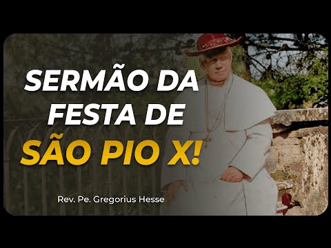 Sermão para o dia de São Pio X (Pe. Gregorius Hesse)