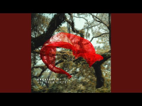 Greatest of All Your Gifts