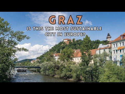 Besuch in Graz, Österreich: Ein einzigartiger Fall von nachhaltigem Tourismus