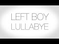 Left Boy - Lullabye (Lyric Video Test) 