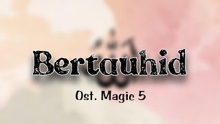 Download lagu Bertauhid - Ost. Magic 5 (Lirik) mp3