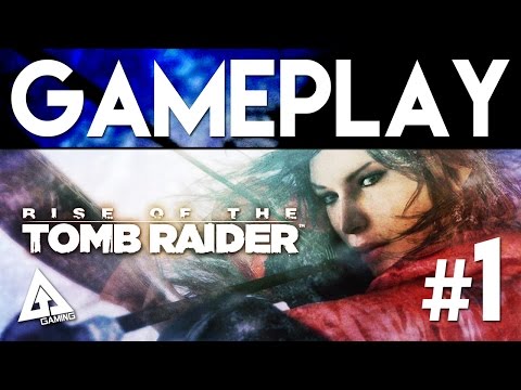 Rise of the Tomb Raider Gameplay Part 1 (SPOILERS)