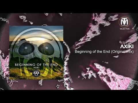 AXIKI - Beginning of the End (Original mix) [Unbelievable Music]