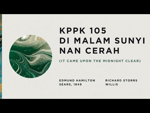 KPPK 105 - DI MALAM SUNYI NAN CERAH (It Came Upon The Midnight Clear)