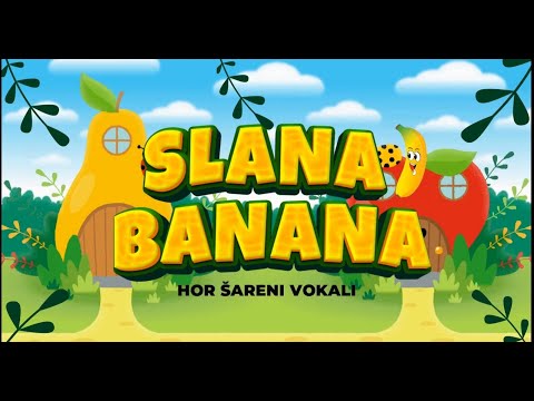 Hor ŠARENI VOKALI - SLANA BANANA