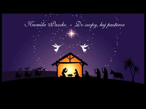 Kamila Paszko - Do szopy, hej pasterze