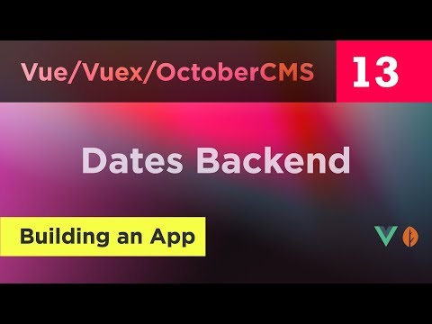 Creating Vue, Vuex and October CMS App - 13 - Dates Backend