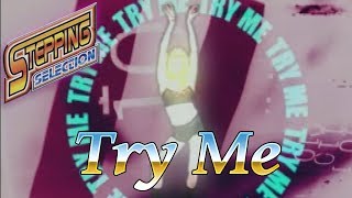 Stepping Selection HD - Try Me