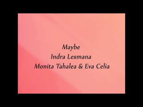 Maybe - Indra Lesmana ft Monita Tahalea & Eva Celia Lyrics