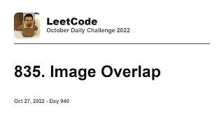 YouTube video 'Daily Leetcode #940: Oct 27, 2022 - 835. Image Overlap'