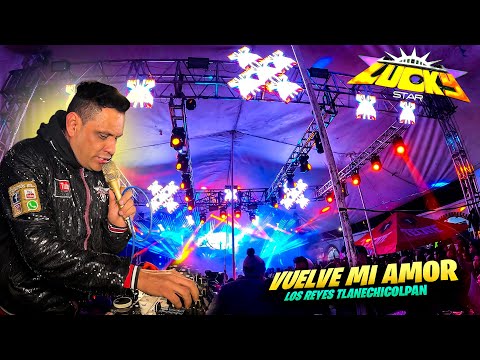 QUE BONITA CANCION PARA ENAMORADOS "VUELVE MI AMOR" SONIDO LUCKY STAR LOS REYES TLANECHICOLPAN 2025