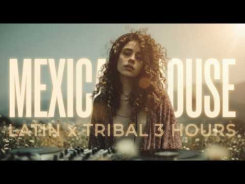 Mexican Afro House (3 HOURS) | Latin Tribal House Marathon