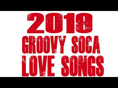 2019 Soca Groovy Love Songs Mix By Djeasy
