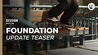  Session: Skate Sim | Foundation Update Teaser