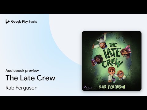 The Late Crew: A middle-grade sci-fi adventure by Rab Ferguson · Audiobook preview