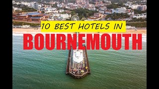 10 Best Hotels in Bournemouth | Top Places to Stay for Every Budget