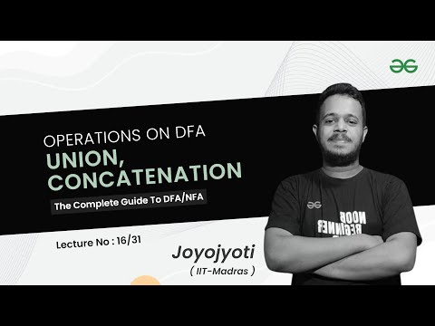 Operations on DFA - Union, Concatenation | The Complete Guide to NFA/DFA | GeeksforGeeks GATE