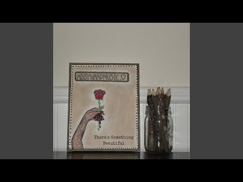 There's Something Beautiful