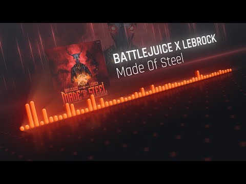 Battlejuice x LeBrock - Made Of Steel