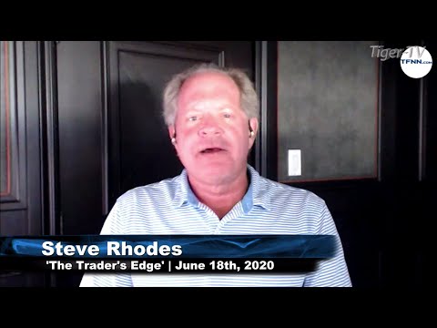 June 22nd, The Trader's Edge with Steve Rhodes on TFNN - 2020