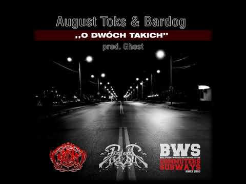 AUGUST TOKS, BARDOG - O DWÓCH TAKICH...(PROD. GHOST)