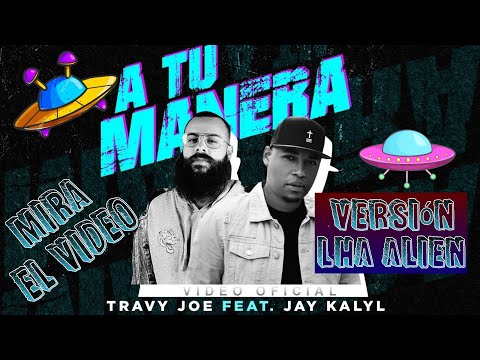 Travy Joe x Jay Kalyl A TU MANERA (Oficial)