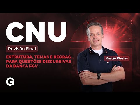 CNU | Revisão Final: Estrutura, Temas e Regras para Questões Discursivas da Banca FGV