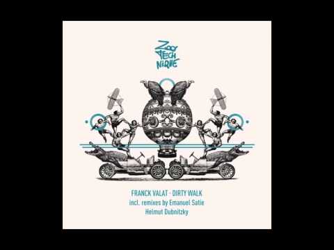 Franck Valat - Dirty Walk (Emanuel Satie Remix) [ZOO:TECHNIQUE]