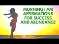 Morning AFFIRMATIONS for SUCCESS and Abundance | 21 Day Challenge