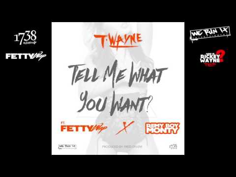 T-Wayne - Tell Me What You Want (feat. Fetty Wap & Remy Boy Monty) [Official Audio]