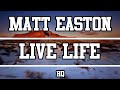 Matt Easton - Live Life (HQ) 