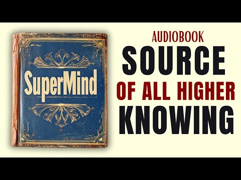 The Higher MIND, Where Wisdom, Genius, Intuition, and Spiritual TRUTH Originate