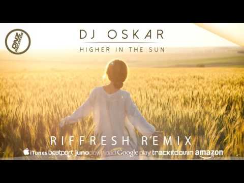 DNZF258 // DJ OSKAR - HIGHER IN THE SUN RIFFRESH REMIX (Official Video DNZ RECORDS)