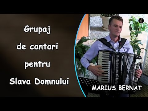 Marius Bernat - Grupaj de cantari pentru Slava Domnului | Video Nou
