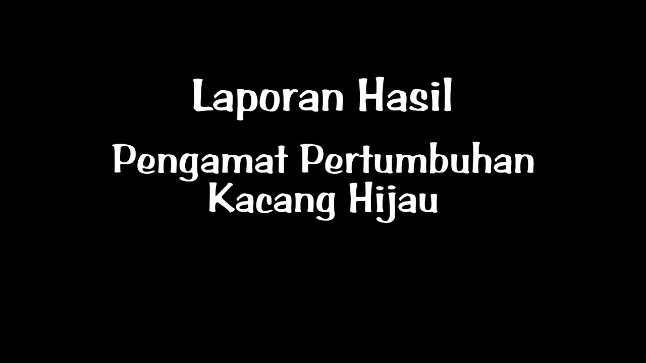 LAPORAN PERCOBAAN PERTUMBUHAN TANAMAN KACANG HIJAU || IX.5 || #BahasaIndonesia