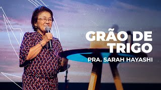 GRÃO DE TRIGO // Pra. Sarah Hayashi