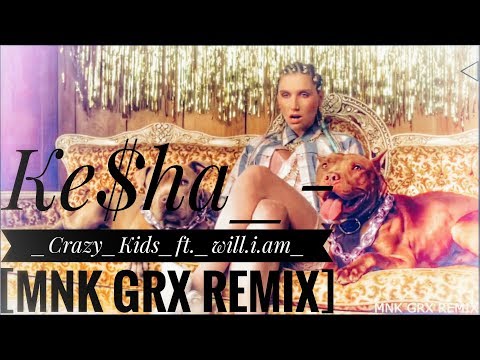 Ke$ha_-_Crazy_Kids_ft._will.i.am_{MNK GRX Remix]