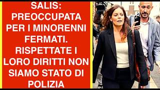 SALIS: PREOCCUPATA PER I MINORENNI FERMATI. RISPETTATE I LORO DIRITTI NON SIAMO STATO DI POLIZIA