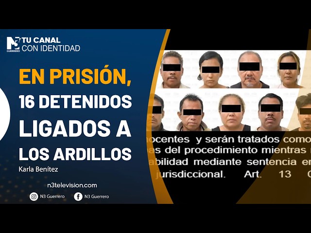 En prisión, 16 detenidos ligados a Los Ardillos