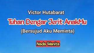 Download lagu Karaoke Rohani: Tuhan Dengar Jerit AnakMu. Victor Hutabarat. Nada Wanita mp3