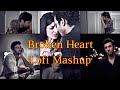 Broken Heart Sad Lofi Mashup | Sad Songs | Slowed+Reverbed+Lofi