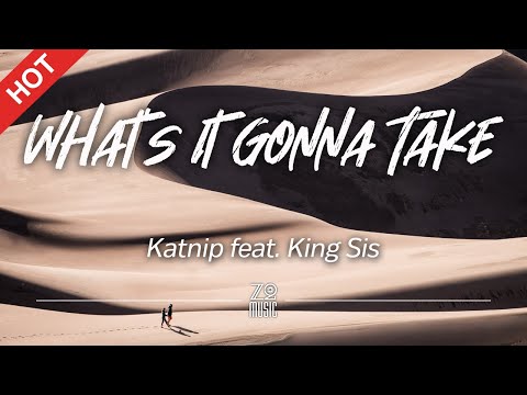 Katnip - What's It Gonna Take (feat. King Sis) [Lyrics / HD] | Featured Indie Music 2021