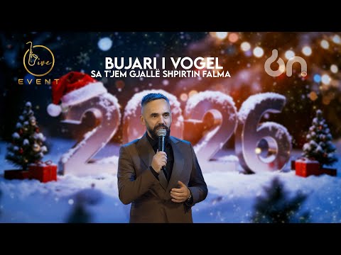 Bujari i Vogel - Sa t'jem gjalle shpirtin falma (Live Event 2026)