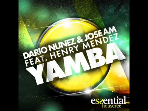 JOSE AM & DARIO NUÑEZ feat HENRY MENDEZ - YAMBA (ORIGINAL MIX)