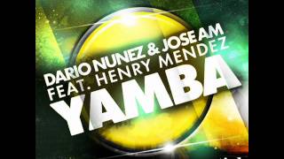 JOSE AM & DARIO NUÑEZ feat HENRY MENDEZ - YAMBA (ORIGINAL MIX)
