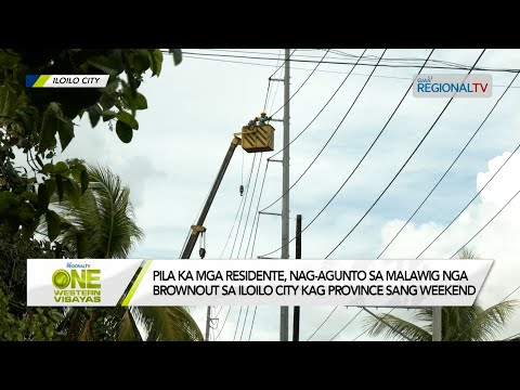 One Western Visayas: Pila ka mga residente nag-agunto sa malawig nga brownout sa Iloilo sang weekend