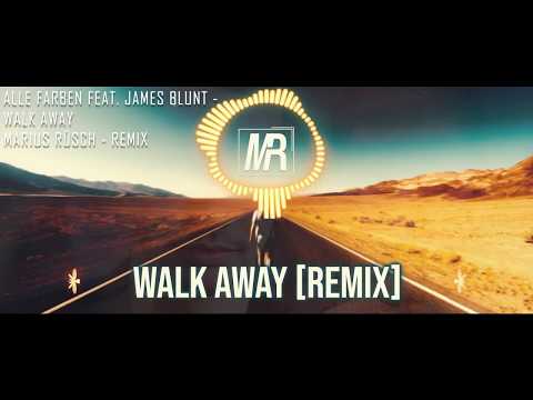ALLE FARBEN FEAT. JAMES BLUNT - WALK AWAY [Marius Rüsch - Remix]🎶