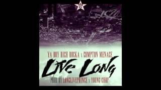 Rich Rocka ft. Compton Menace - Live Long (Prod by LongLivePrince & Young Chop)