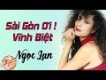 Sài Gòn Ơi Vĩnh Biệt NGỌC LAN Nhạc Chất Lượng Cao Lossless